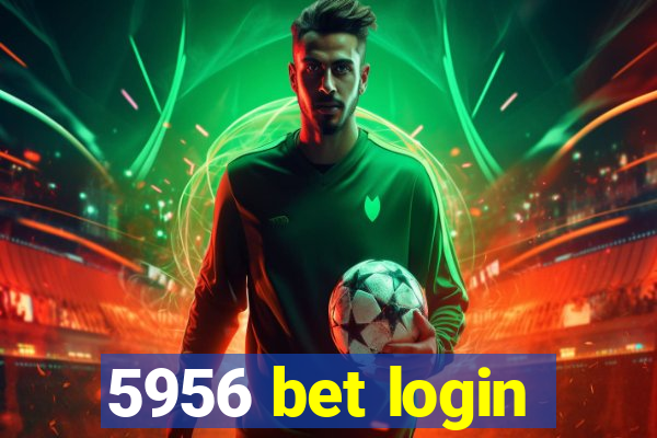 5956 bet login